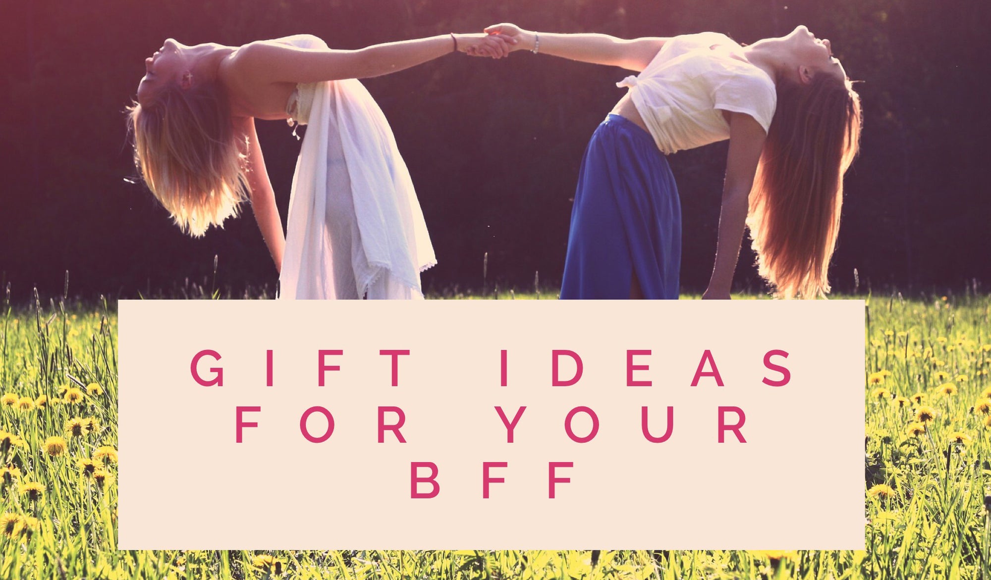 Gift Ideas for your BFF Best Friend Gift Ideas